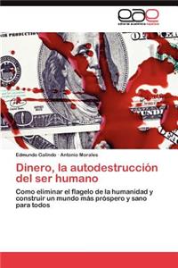 Dinero, la autodestrucción del ser humano