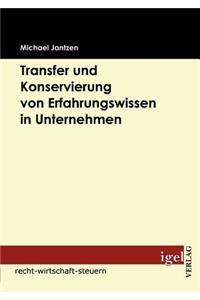 Transfer und Konservierung von Erfahrungswissen in Unternehmen