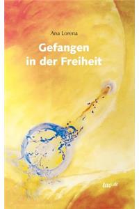 Gefangen in der Freiheit
