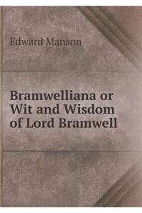 Bramwelliana or Wit and Wisdom of Lord Bramwell