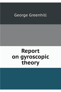 Report on Gyroscopic Theory