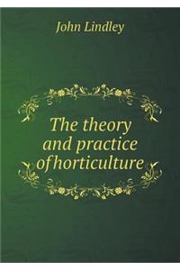 The Theory and Practice of Horticulture