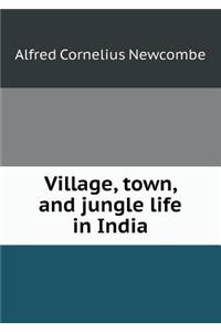 Village, Town, and Jungle Life in India