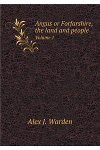 Angus or Forfarshire, the land and people Volume 1