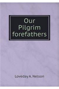 Our Pilgrim forefathers