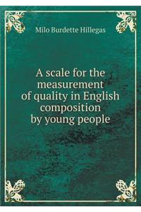 A Scale for the Measurement of Quality in English Composition by Young People