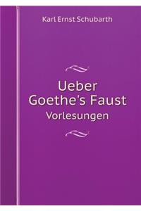 Ueber Goethe's Faust Vorlesungen