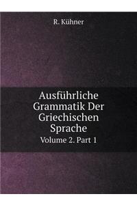 Ausführliche Grammatik Der Griechischen Sprache Volume 2. Part 1