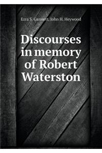 Discourses in memory of Robert Waterston