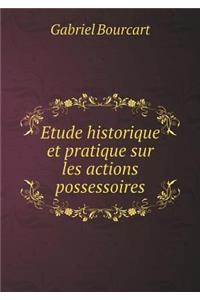 Etude Historique Et Pratique Sur Les Actions Possessoires