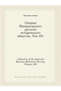 Collection of the Imperial Russian Historical Society. Volume 101