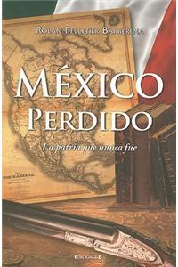 Mexico Perdido = Lost Mexico