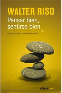 Pensar Bien, Sentirse Bien: NADA Justifica El Sufrimiento Inutil