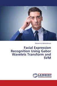 Facial Expression Recognition Using Gabor Wavelets Transform and SVM
