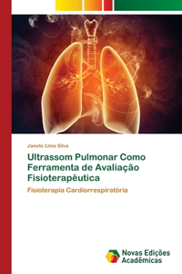 Ultrassom Pulmonar Como Ferramenta de Avaliação Fisioterapêutica
