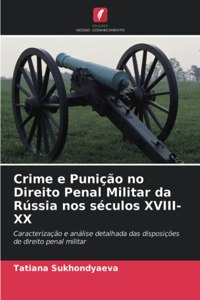 Crime e Punição no Direito Penal Militar da Rússia nos séculos XVIII-XX