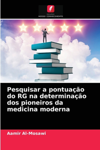 Pesquisar a pontuação do RG na determinação dos pioneiros da medicina moderna