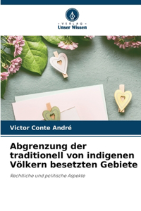 Abgrenzung der traditionell von indigenen Völkern besetzten Gebiete