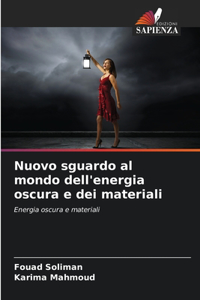 Nuovo sguardo al mondo dell'energia oscura e dei materiali