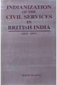 Indianization of the Civil Services in British India (1858-1935)