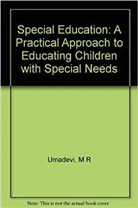 Special Education: A Practical Approach to Educating Children with Special Needs