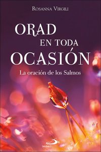 Orad en toda ocasion: La oracion de los Salmos