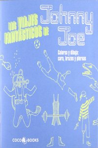 Los Viajes Fantasticos de Johnny Joe: Colorea y dibuja cara, brazos y piernas