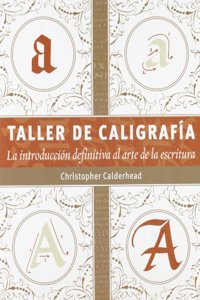 Taller de caligrafia: La introduccion definitiva al arte de la escritura