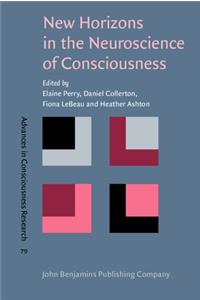 New Horizons in the Neuroscience of Consciousness