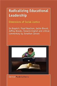 Radicalizing Educational Leadership: Dimensions of Social Justice