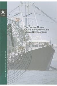 The Role of Supply Chains in Addressing the Global Seafood Crisis