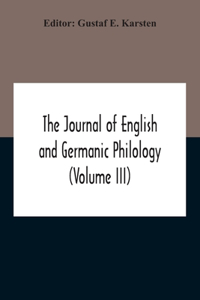 Journal Of English And Germanic Philology (Volume Iii)