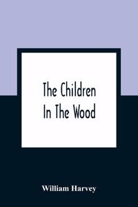 Children In The Wood; With Engravings By Thompson, Nesbit, S. Williams, Jackson, And Branston And Wright