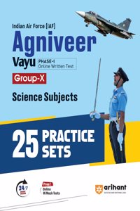 Arihant Indian Air Force (IAF) Agniveer Vayu Phase-1 Group- X practice book | 25 Practice sets for science subjects I Free Online Mock Tests and 24/7 doubt solver for Agniveer Vayu Exam