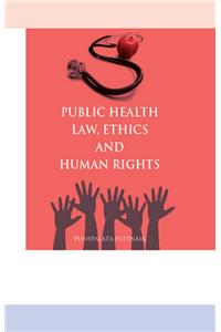 Public Health Law, Ethics and Human Rights