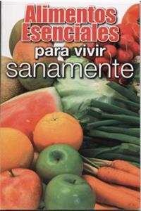 Alimentos Esenciales Para Vivir Sanamente