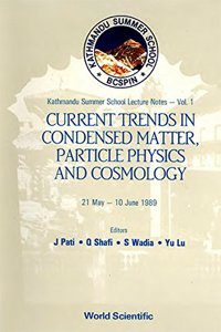 Current Trends in Condensed Matter, Particle Physics and Cosmology - Proceedings of the First Bcspin Kathmandu Summer School