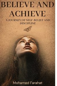 Believe and Achieve: A Journey of Self-Belief and Discipline