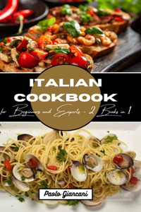 Italian Cookbook for Beginners and Experts: 2 Books in 1