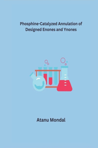 Phosphine-Catalyzed Annulation of Designed Enones and Ynones