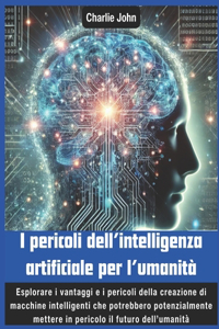 I pericoli dell'intelligenza artificiale per l'umanità