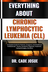 Everything about Chronic Lymphocytic Leukemia (CLL)