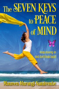 Seven Keys to Peace of Mind: Keep moving on and don't look back