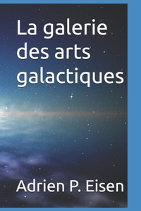 La galerie des arts galactiques