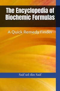 The Encyclopedia of Biochemic Formulas: A Quick Remedy Finder