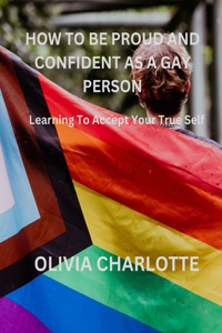 How to Be Proud and Confident as a Gay Person