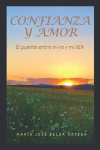 CONFIANZA Y AMOR. El puente entre mi yo y mi SER