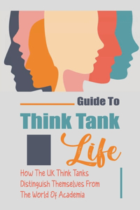 Guide To Think Tank Life