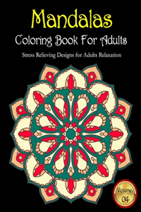 Mandalas Coloring Book For Adults Stress Relieving Designs for Adults Relaxation Volume