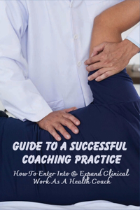Guide To A Successful Coaching Practice